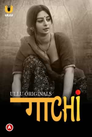 Gaachi Part 1 S01 Ullu Originals Complete
